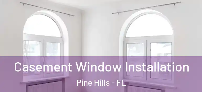  Casement Window Installation Pine Hills - FL