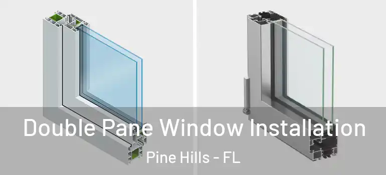  Double Pane Window Installation Pine Hills - FL
