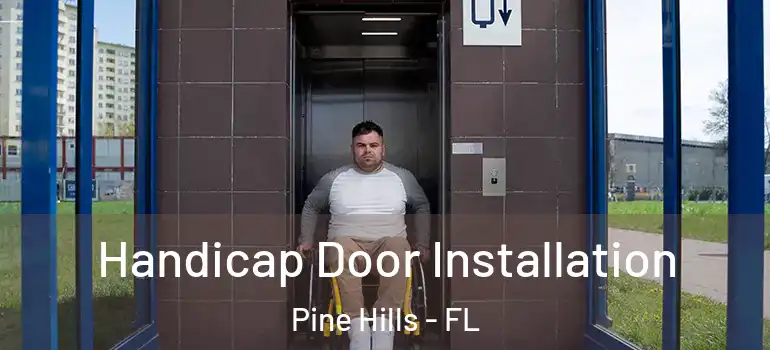  Handicap Door Installation Pine Hills - FL