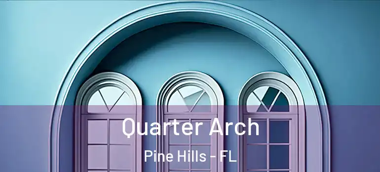  Quarter Arch Pine Hills - FL